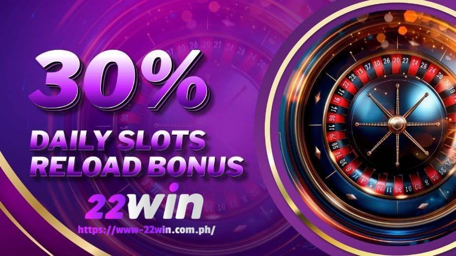 22win 30 daily slots reload bonus